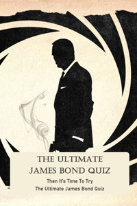 The Ultimate James Bond Quiz