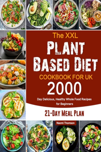 The XXL Plant Based Diet Cookbook for UK