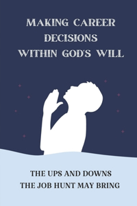 Making Career Decisions Within God's Will