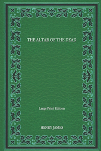 The Altar Of The Dead - Large Print Edition