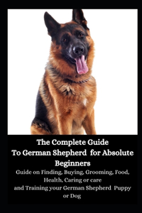 The Complete Guide To German Shepherd for Absolute Beginners