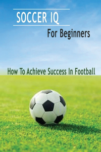 Soccer IQ For Beginners