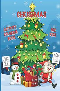 Christmas Activity Coloring Book for Kids Ages 4-8: A Fun and Creative Workbook for the Holidays, Featuring Christmas Mazes, Word Searches, Coloring and Dot-To-Dot Pages