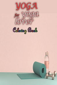 YOGA for yoga lover Coloring Book