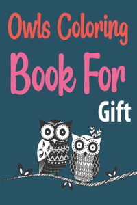 Owls Coloring Book For Gift: Wonderful Owls Coloring Book For Adults