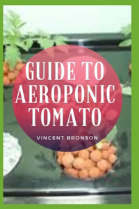 Guide to Aeroponic Tomato