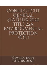 Connecticut General Statutes 2020 Title 22a Environmental Protection Vol 1