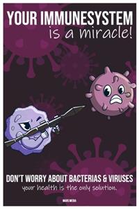 Your immunesystem is a miracle!