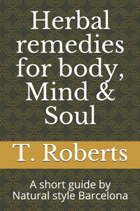 Herbal remedies for body, Mind & Soul