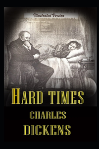 Hard Times By Charles Dickens Illustrated Version