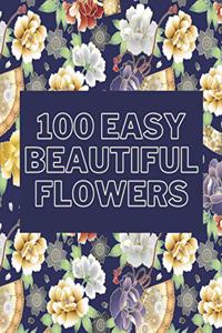 100 Easy Beautiful Flowers