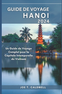 Guide de Voyage Hanoi 2024