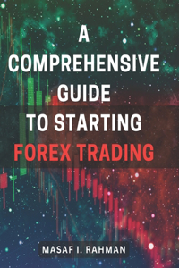 Comprehensive Guide to Starting Forex Trading