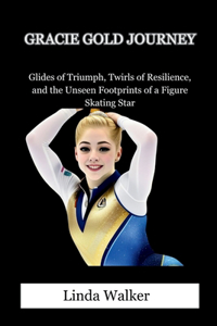 Gracie Gold Journey