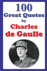 100 Great Quotes by Charles de Gaulle