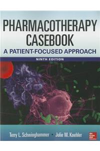 Pharmacotherapy Casebook: A Patient-Focused Approach