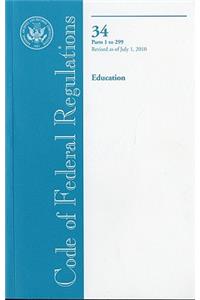Code of Federal Regulations, Title 34, Education, PT. 1-299, Revised as of July 1, 2010