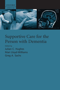 Supportive Care for the Person with Dementia