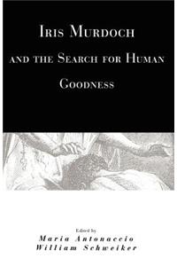 Iris Murdoch and the Search for Human Goodness