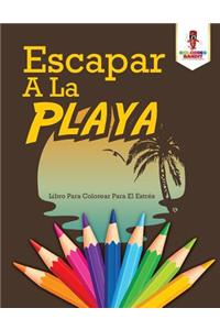 Escapar A La Playa