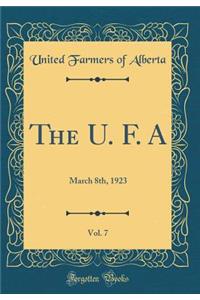 The U. F. A, Vol. 7: March 8th, 1923 (Classic Reprint)