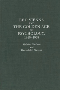 Red Vienna and the Golden Age of Psychology, 1918-1938