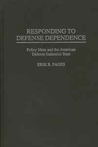 Responding to Defense Dependence: Policy Ideas and the American Defense Industrial Base