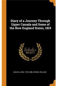 Diary of a Journey Through Upper Canada and Some of the New England States, 1819