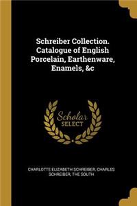 Schreiber Collection. Catalogue of English Porcelain, Earthenware, Enamels, &c