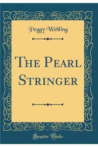 The Pearl Stringer (Classic Reprint)