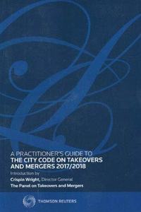 Practitioner's Guide to The City Code on Takeovers and Mergers 2017/2018