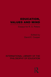 Education, Values and Mind (International Library of the Philosophy of Education Volume 6)