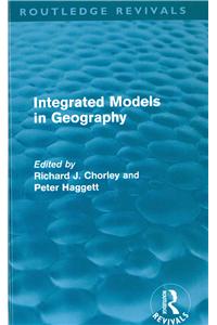 Integrated Models in Geography (Routledge Revivals)