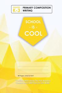 (Yellow) School Is Cool Primary Composition Writing, Blank Lined, Write-in Notebook.
