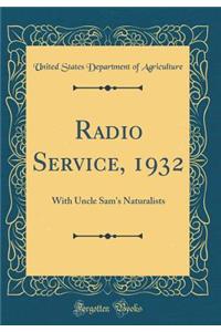 Radio Service, 1932: With Uncle Sam's Naturalists (Classic Reprint)