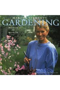 Martha Stewart's Gardening: Month by Month