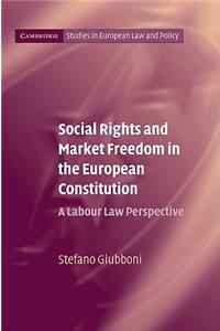 Social Rights and Market Freedom in the European Constitution