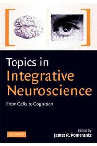 Topics in Integrative Neuroscience