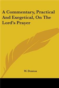 Commentary, Practical And Exegetical, On The Lord's Prayer