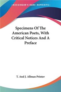 Specimens Of The American Poets, With Critical Notices And A Preface