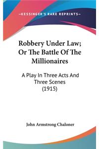 Robbery Under Law; Or The Battle Of The Millionaires