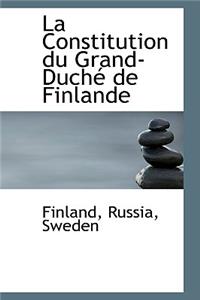 La Constitution Du Grand-Duch de Finlande