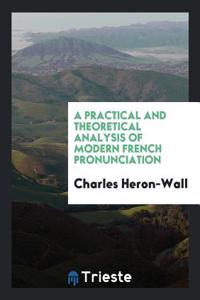 Practical and Theoretical Analysis of Modern French Pronunciation