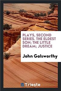 PLAYS, SECOND SERIES. THE ELDEST SON; TH