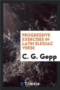 Progressive Exercises in Latin Elegiac Verse