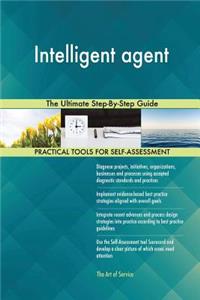 Intelligent Agent the Ultimate Step-By-Step Guide