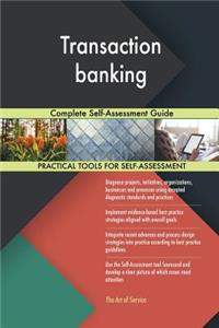 Transaction banking Complete Self-Assessment Guide