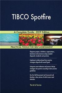 TIBCO Spotfire A Complete Guide - 2019 Edition