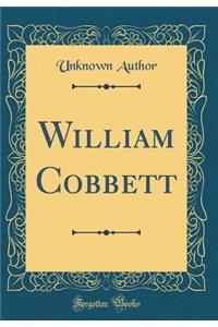 William Cobbett (Classic Reprint)