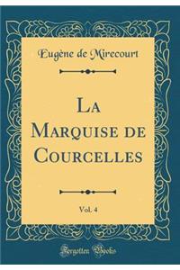 La Marquise de Courcelles, Vol. 4 (Classic Reprint)